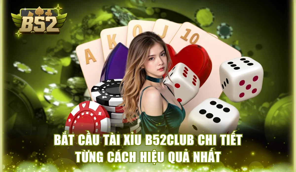 Bắt cầu tài xỉu B52Club
