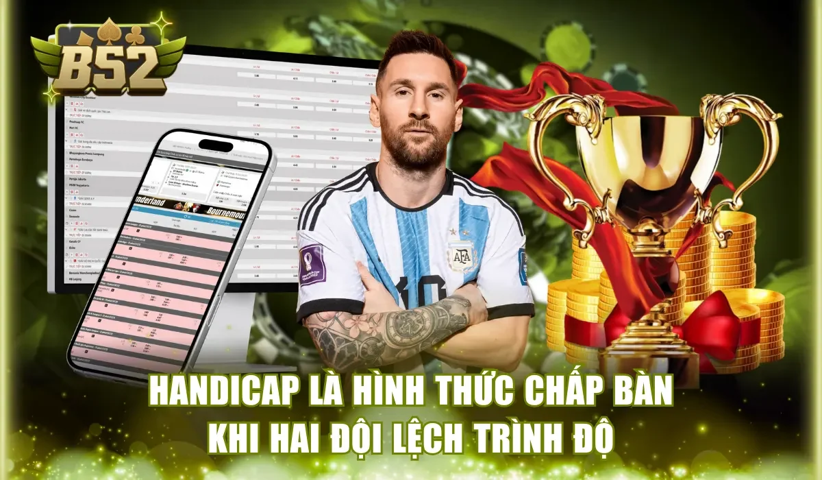 Handicap là hình thức chấp bàn khi hai đội lệch trình độ