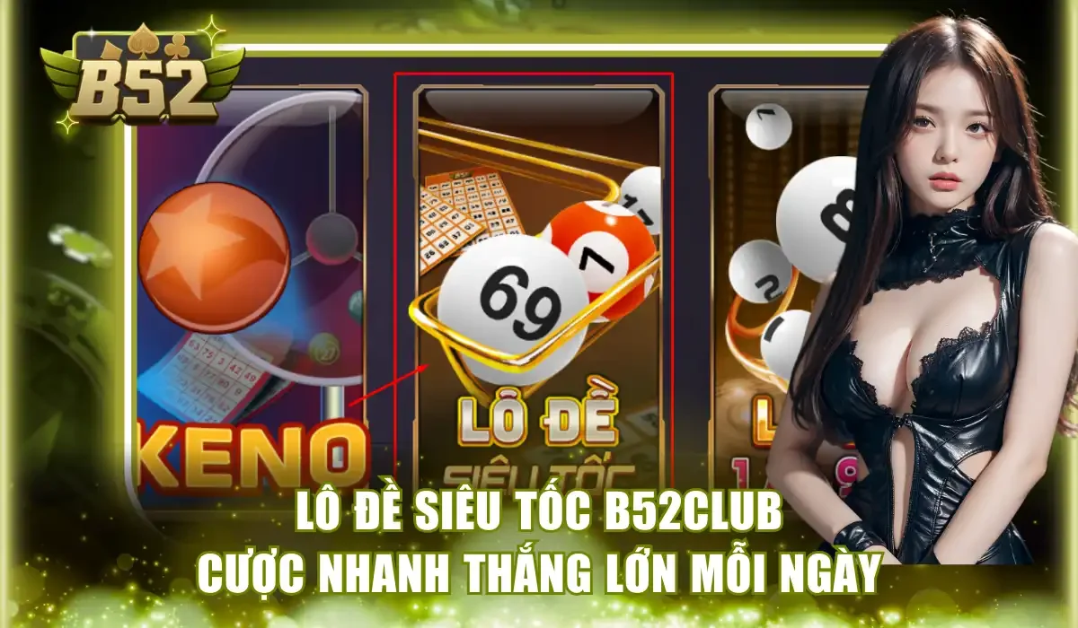 Lô đề siêu tốc B52Club