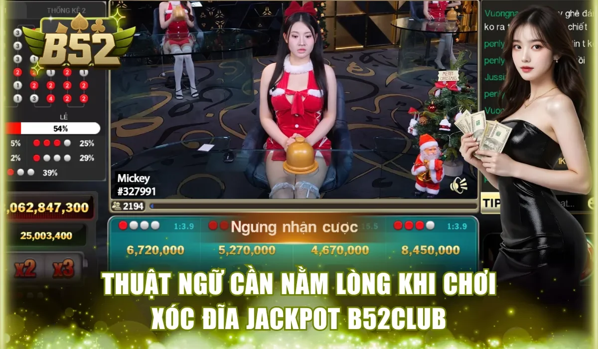 Thuật ngữ cần nằm lòng khi chơi Xóc Đĩa Jackpot B52Club