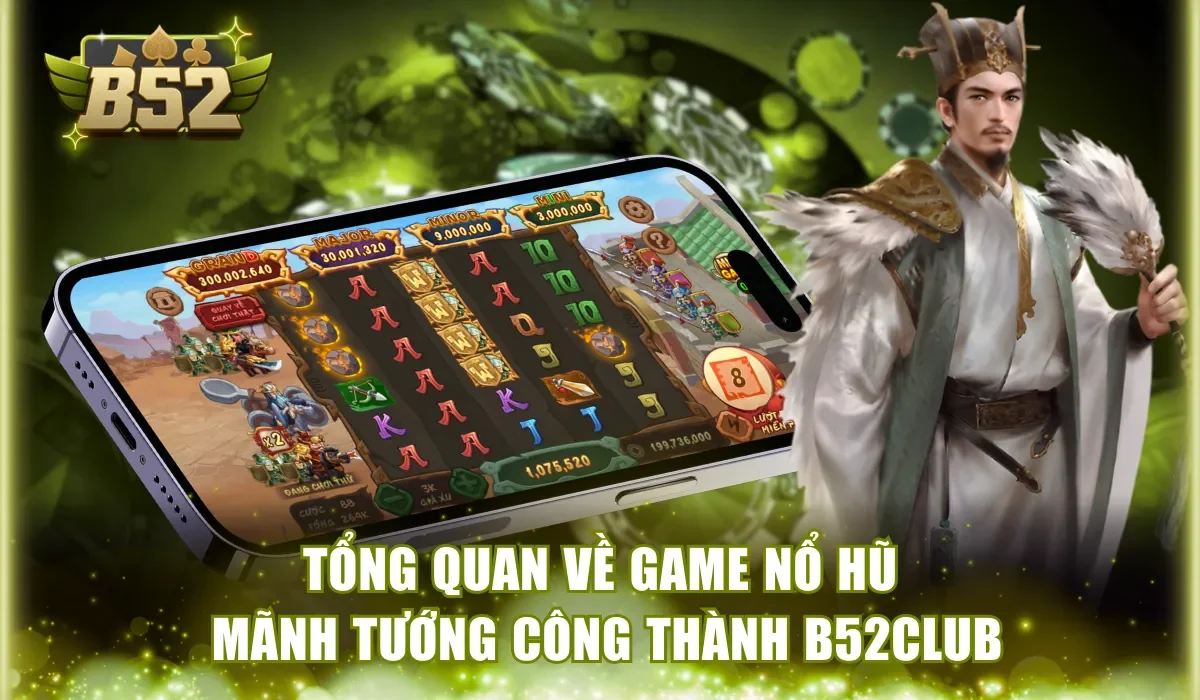 Tổng quan về game Mãnh Tướng Công Thành B52Club